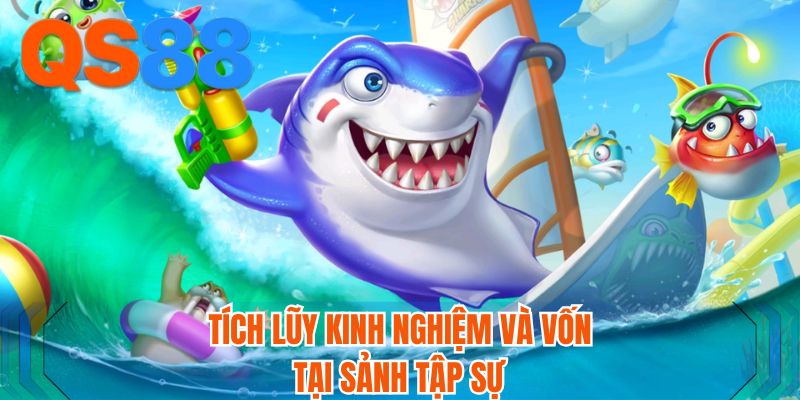 Tích lũy kinh nghiệm và vốn tại sảnh tập sự